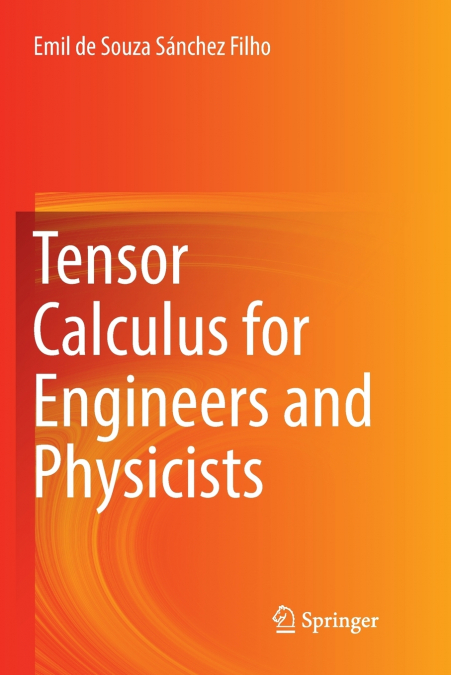 TENSOR CALCULUS FOR ENGINEERS AND PHYSICISTS
