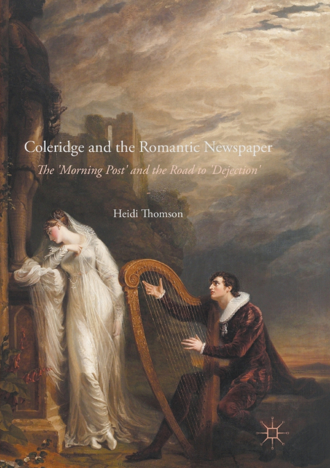 COLERIDGE AND THE ROMANTIC NEWSPAPER
