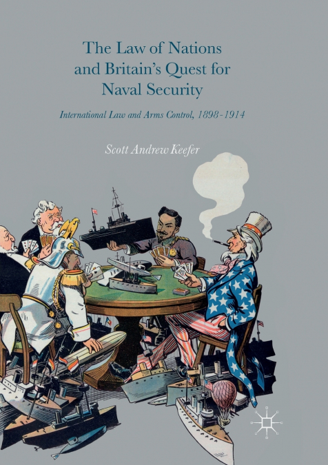 THE LAW OF NATIONS AND BRITAIN?S QUEST FOR NAVAL SECURITY
