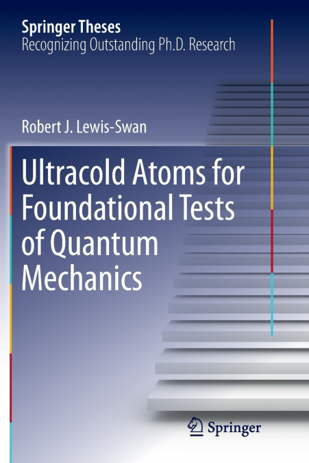 ULTRACOLD ATOMS FOR FOUNDATIONAL TESTS OF QUANTUM MECHANICS
