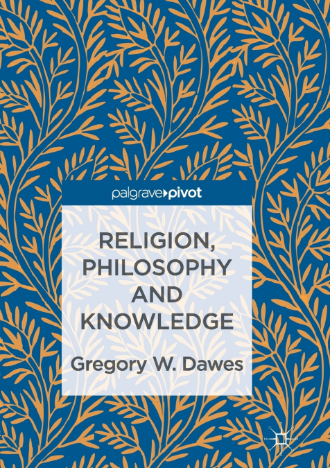 RELIGION, PHILOSOPHY AND KNOWLEDGE