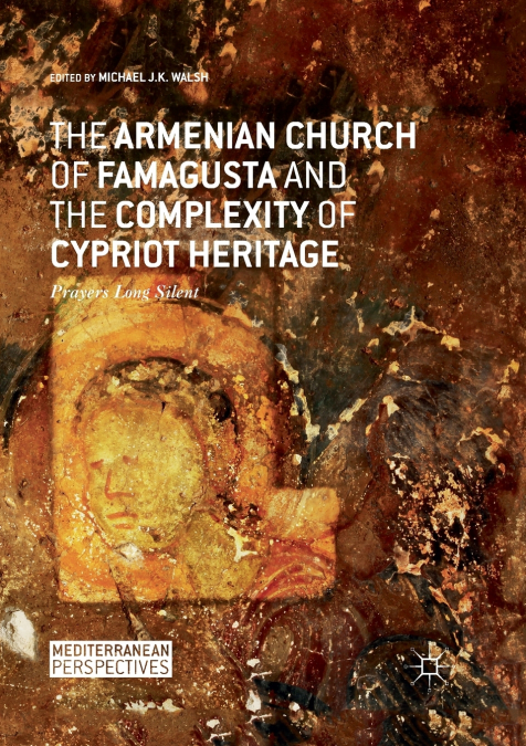 THE ARMENIAN CHURCH OF FAMAGUSTA AND THE COMPLEXITY OF CYPRI