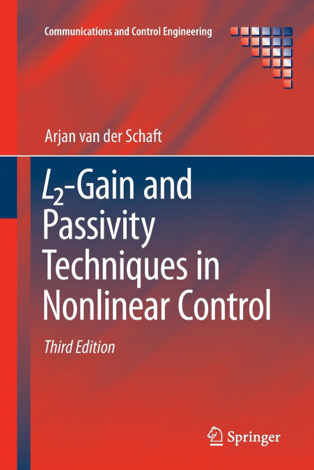 L2-GAIN AND PASSIVITY TECHNIQUES IN NONLINEAR CONTROL