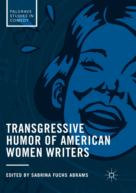 TRANSGRESSIVE HUMOR OF AMERICAN WOMEN WRITERS