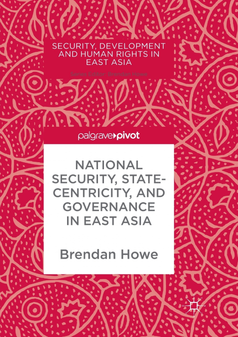 NATIONAL SECURITY, STATECENTRICITY, AND GOVERNANCE IN EAST A
