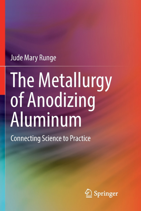 THE METALLURGY OF ANODIZING ALUMINUM