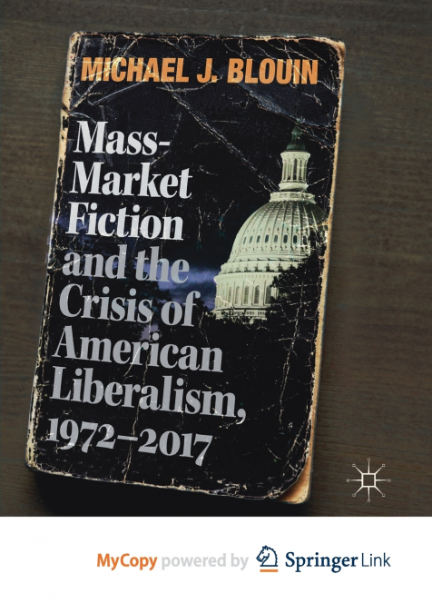 MASS-MARKET FICTION AND THE CRISIS OF AMERICAN LIBERALISM, 1
