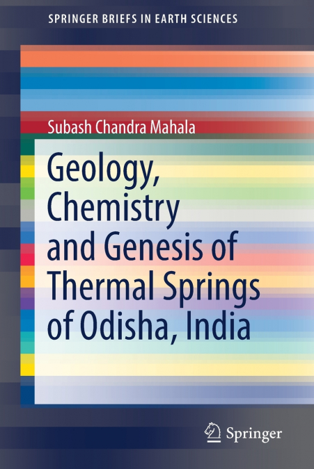 GEOLOGY, CHEMISTRY AND GENESIS OF THERMAL SPRINGS OF ODISHA,