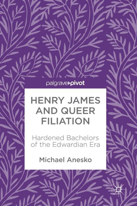 HENRY JAMES AND QUEER FILIATION