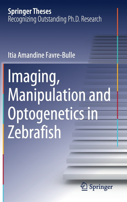 IMAGING, MANIPULATION AND OPTOGENETICS IN ZEBRAFISH