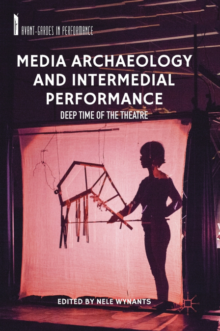 MEDIA ARCHAEOLOGY AND INTERMEDIAL PERFORMANCE