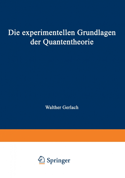 DIE EXPERIMENTELLEN GRUNDLAGEN DER QUANTENTHEORIE