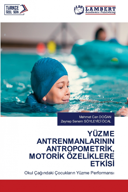 Y?ZME ANTRENMANLARININ ANTROPOMETR?K, MOTOR?K (TM)ZEL?KLERE ETK