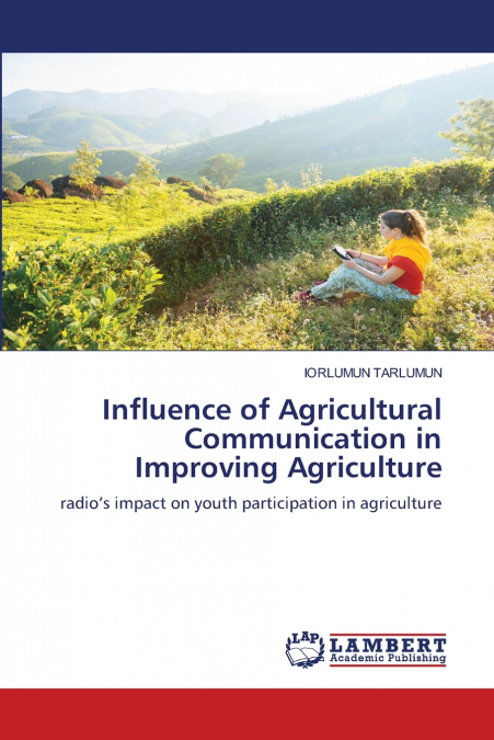INFLUENCE OF AGRICULTURAL COMMUNICATION IN IMPROVING AGRICUL