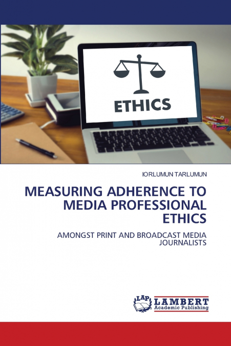 MEASURING ADHERENCE TO MEDIA PROFESSIONAL ETHICS