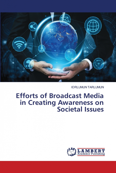 EFFORTS OF BROADCAST MEDIA IN CREATING AWARENESS ON SOCIETAL