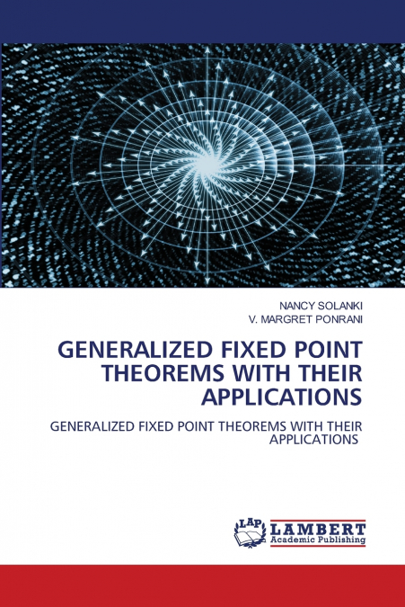 GENERALIZED FIXED POINT THEOREMS WITH THEIR APPLICATIONS