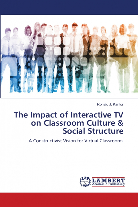 THE IMPACT OF INTERACTIVE TV ON CLASSROOM CULTURE & SOCIAL S