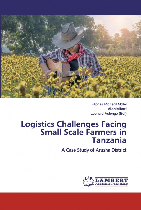 LOGISTICS CHALLENGES FACING SMALL SCALE FARMERS IN TANZANIA