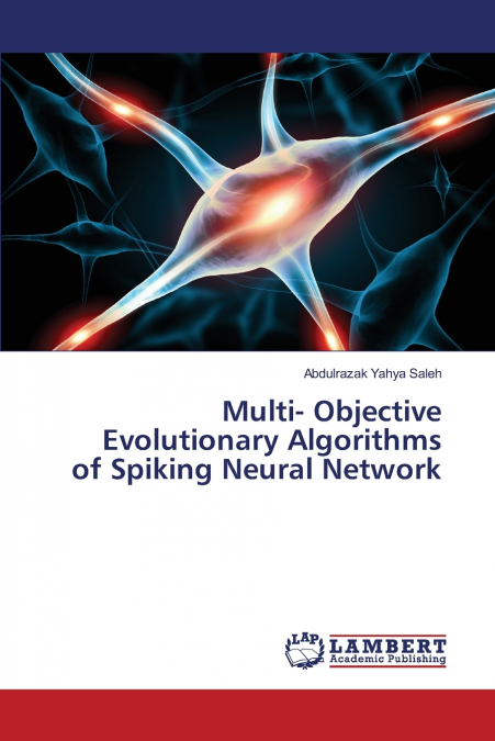 MULTI- OBJECTIVE EVOLUTIONARY ALGORITHMS OF SPIKING NEURAL N