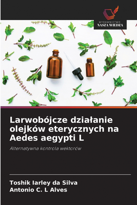 LARWOBOJCZE DZIA?ANIE OLEJKOW ETERYCZNYCH NA AEDES AEGYPTI L
