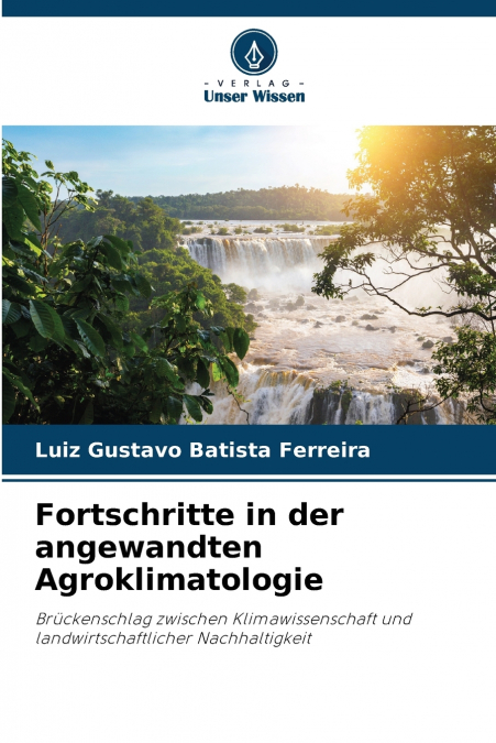 FORTSCHRITTE IN DER ANGEWANDTEN AGROKLIMATOLOGIE