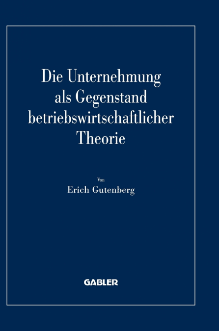 DIE UNTERNEHMUNG ALS GEGENSTAND BETRIEBSWIRTSCHAFTLICHER THE