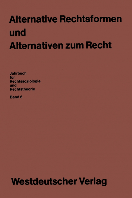ALTERNATIVE RECHTSFORMEN UND ALTERNATIVEN ZUM RECHT