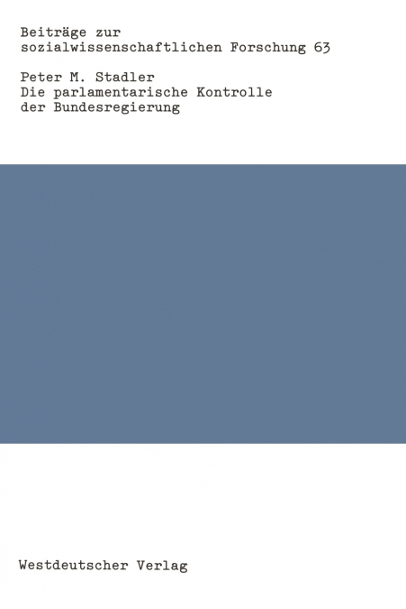 DIE PARLAMENTARISCHE KONTROLLE DER BUNDESREGIERUNG