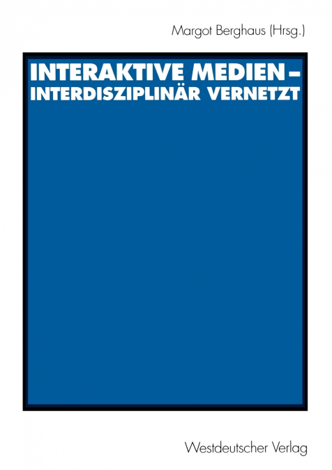 INTERAKTIVE MEDIEN - INTERDISZIPLINAR VERNETZT