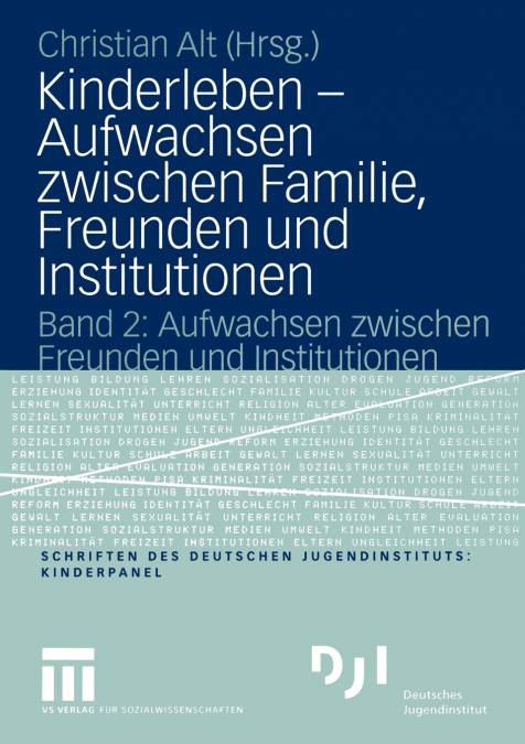 KINDERLEBEN - AUFWACHSEN ZWISCHEN FAMILIE, FREUNDEN UND INST