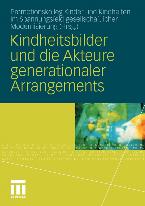 KINDHEITSBILDER UND DIE AKTEURE GENERATIONALER ARRANGEMENTS
