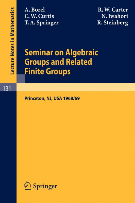 SEMINAR ON ALGEBRAIC GROUPS AND RELATED FINITE GROUPS