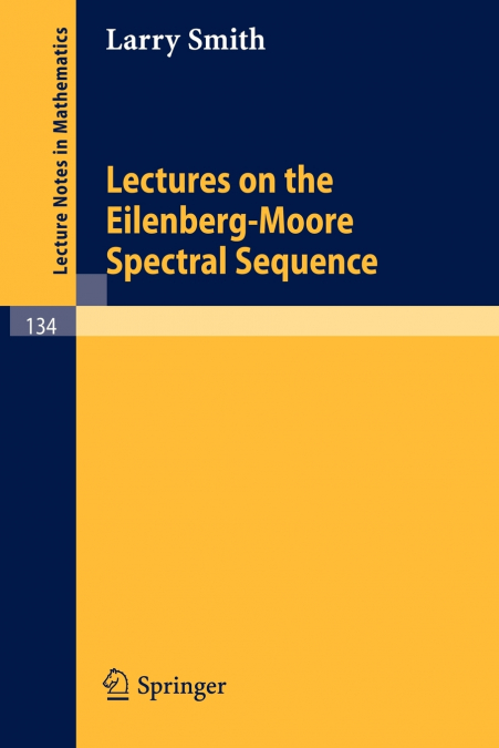 LECTURES ON THE EILENBERG-MOORE SPECTRAL SEQUENCE