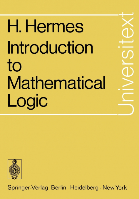INTRODUCTION TO MATHEMATICAL LOGIC