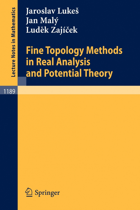 FINE TOPOLOGY METHODS IN REAL ANALYSIS AND POTENTIAL THEORY