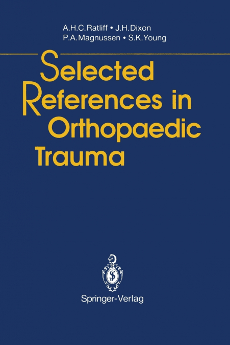 SELECTED REFERENCES IN ORTHOPAEDIC TRAUMA