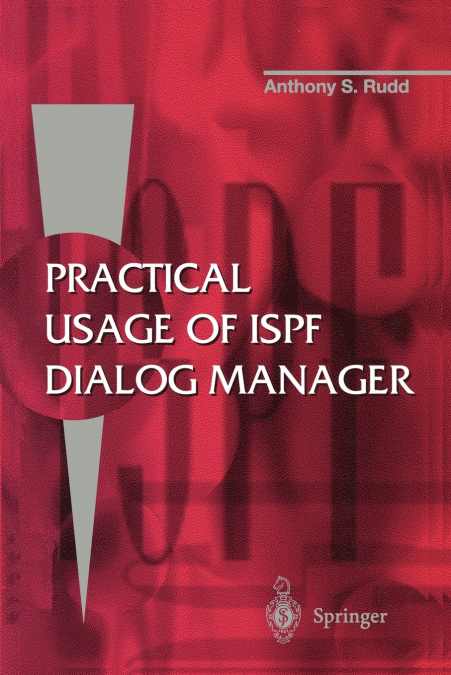 PRACTICAL USAGE OF ISPF DIALOG MANAGER