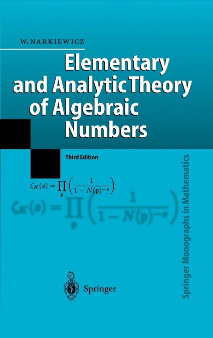 ELEMENTARY AND ANALYTIC THEORY OF ALGEBRAIC NUMBERS