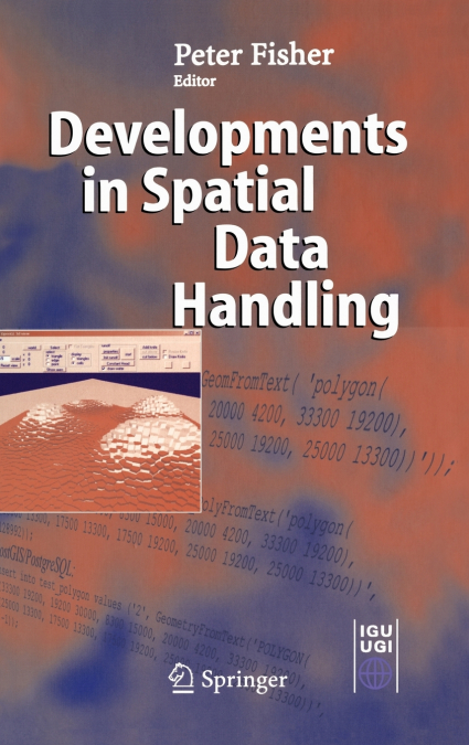 DEVELOPMENTS IN SPATIAL DATA HANDLING