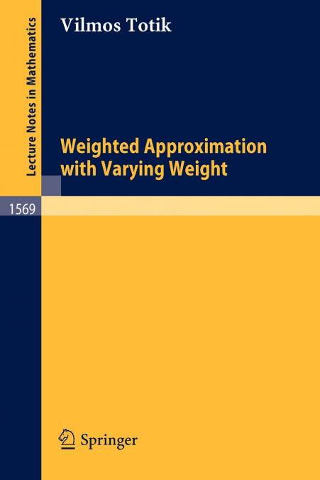 WEIGHTED APPROXIMATION WITH VARYING WEIGHT
