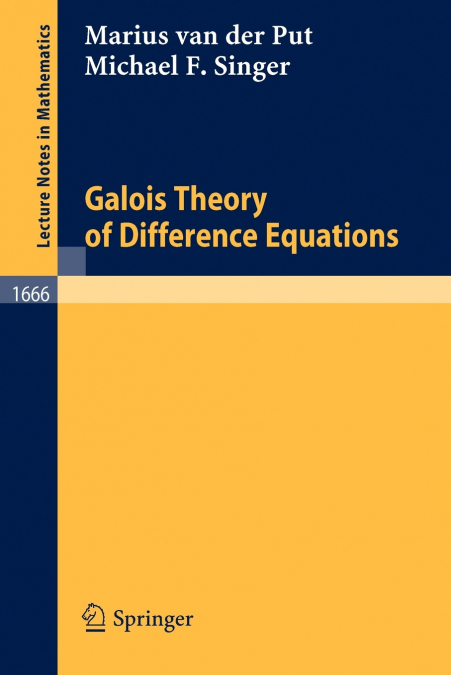 GALOIS THEORY OF DIFFERENCE EQUATIONS