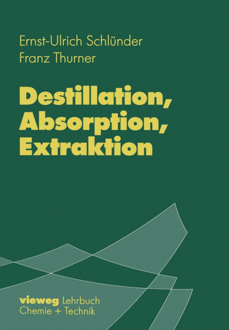 DESTILLATION, ABSORPTION, EXTRAKTION