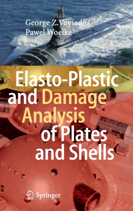 ELASTO-PLASTIC AND DAMAGE ANALYSIS OF PLATES AND SHELLS