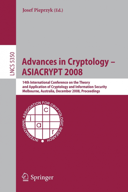 ADVANCES IN CRYPTOLOGY-ASIACRYPT 2008
