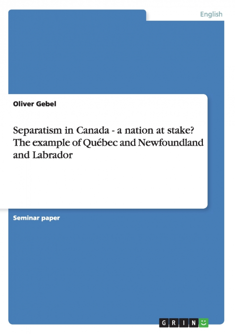 SEPARATISM IN CANADA - A NATION AT STAKE? THE EXAMPLE OF QUE