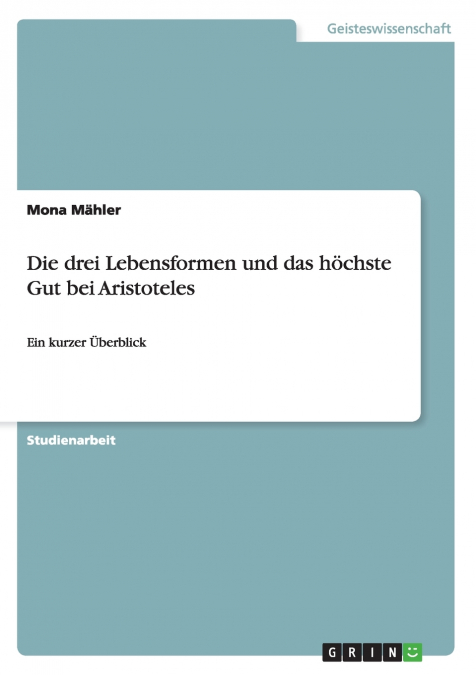 DIE DREI LEBENSFORMEN UND DAS HOCHSTE GUT BEI ARISTOTELES
