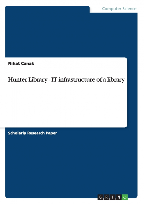 HUNTER LIBRARY - IT INFRASTRUCTURE OF A LIBRARY