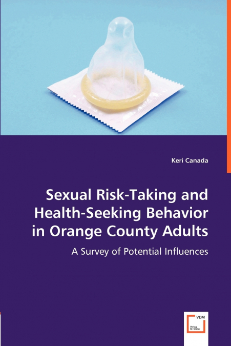 SEXUAL RISK-TAKING AND HEALTH-SEEKING BEHAVIOR IN ORANGE COU