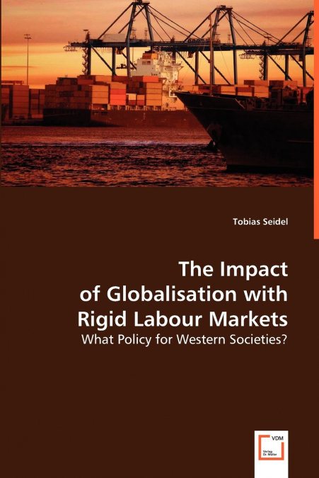 THE IMPACT OF GLOBALISATION WITH RIGID LABOUR MARKETS